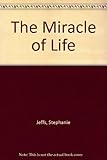 The miracle of life