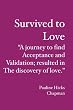 Survived to Love: "A journey to find acceptance and validation; resulted in the discovery of love."