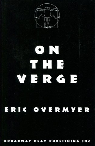 On the Verge, or the Geography of Yearning, by Eric Overmyer
