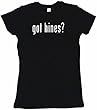 got hines? Women's Babydoll Petite Fit Tee Shirt in 6 Colors Small thru XL