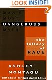 Man's Most Dangerous Myth: The Fallacy of Race