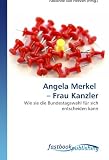 Angela Merkel Frau Kanzler (German Edition)