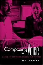 Composing for Voice: A Guide for Composers, Singers, and Teachers