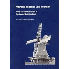 M�hlen gestern und morgen: Wind- und Wasserkraft in Berlin und Brandenburg