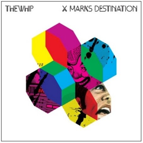The Whip - X Marks Destination - Zortam Music