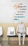 The Orange Wire Problem and Other Tales from the Doctor's Office