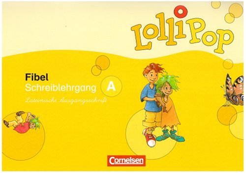 Cornelsen Verlag LolliPop Fibel - Aktuelle Ausgabe: Schreiblehrgang A in Lateinischer Ausgangsschrift