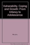 Vulnerability, coping, and growth : from infancy to adolescence