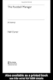 The Football Manager: A History (Sport in the Global Society)