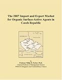 The 2007 Import and Export Market for Organic Surface-Active Agents in Czech Republic