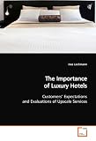 The Importance of Luxury Hotels: Customers' Expectations and Evaluations of Upscale Services