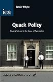 Quack policy : abusing science in the cause of paternalism