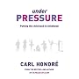 Under Pressure: Putting the Child Back In Childhood: Putting the Child Back into Childhood