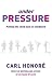 Under Pressure: Putting the Child Back In Childhood: Putting the Child Back into Childhood