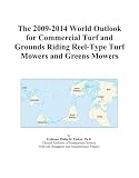 The 2009-2014 World Outlook for Commercial Turf and Grounds Riding Reel-Type Turf Mowers and Greens Mowers