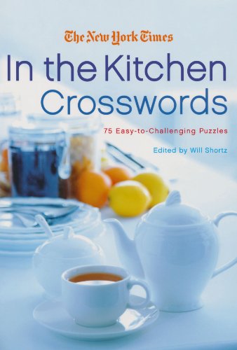 The New York Times In the Kitchen Crosswords: 75 Easy to Challenging Puzzles, by The New York Times