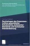 Rechtsfragen des Zusammentreffen gewerblichen Schutzrechte, technischer Standards und technischer Standardisierung