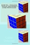 How To - For Kids - Solve the Rubik's Cube With Ease