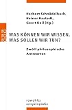 Produkt-Bild: Was k&ouml;nnen wir wissen, was sollen wir tun?: Zw&ouml;lf philosophische Antworten