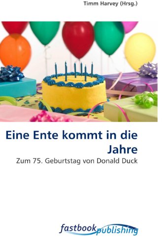 FastBook Publishing Eine Ente kommt in die Jahre: Zum 75. Geburtstag von Donald Duck