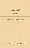 Gizmo : a play