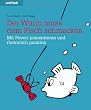 Der Wurm muss dem Fisch schmecken - Mit Power pr�sentieren und rhetorisch punkten