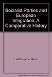 Socialist parties and European integration : a comparative history