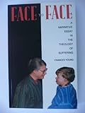 Face to face : a narrative essay in the theology of suffering