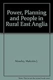 Power, planning and people in rural East Anglia