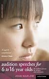 Audition Speeches for 6-16 Year Olds: A Selection of Over 50 Speeches for Young Actors