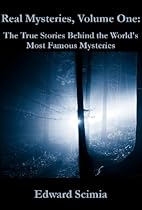 Real Mysteries: The True Stories Behind the World's Most Famous Mysteries Real Mysteries: The True Stories Behind the World's Most Famous Mysteries