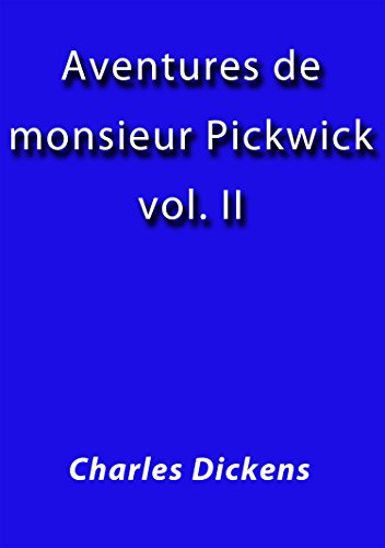 Aventures de monsieur Pickwick II (French Edition)