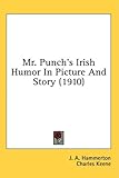 Mr. Punch's Irish Humor In Picture And Story (1910)