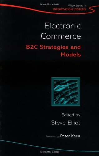 Electronic Commerce: B2C Strategies and Models (John Wiley Series in Information Systems)