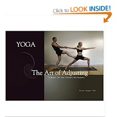 Yoga: The Art of Adjusting: A Manual for Yoga Teachers and Students