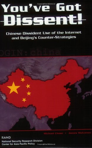 You've Got Dissent!: Chinese Dissident Use of the Internet and Beijing's Counter Stragegies