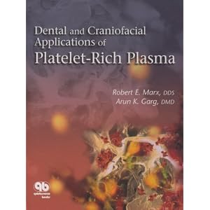 Click here to buy Dental And Craniofacial Applications Of Platelet-Rich Plasma by Robert E. Marx and Arun K. Garg.