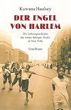 Der Engel von Harlem: Die Lebensgeschichte der ersten farbigen &Auml;rztin in New York - Kuwana Haulsey