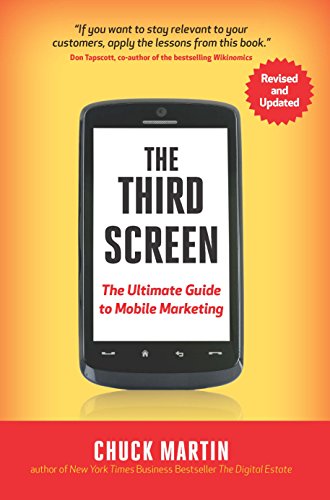 The Third Screen, New Edition: The Ultimate Guide to Mobile Marketing