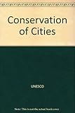 The conservation of cities : [studies commissioned by] Unesco