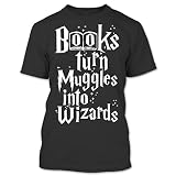 Books Turn Muggles Into Wizards Harry Potter T Shirt