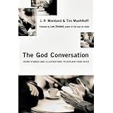 TheGodConversation:UsingStoriesandIllustrationstoExplainYourFaith