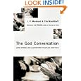 The God Conversation: Using Stories and Illustrations to Explain Your Faith by  J. P. Moreland, Tim Muehlhoff, and Lee Strobel