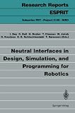 Neutral Interfaces in Design, Simulation, and Programming for Robotics (Research Reports Esprit / Project 5109. Neutral Interfaces for Robotics (NIRO))