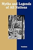 Myths and Legends of All Nations
Famous Stories from the Greek, German, English, Spanish,
Scandinavian, Danish, French, Russian, Bohemian, Italian
and other sources