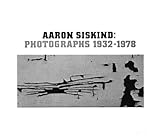Aaron Siskind : photographs 1932-1978