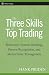 The Three Skills of Top Trading: Behavioral Systems Building, Pattern Recognition, and Mental State Management (Wiley Trading)