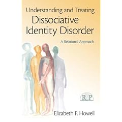 Understanding and Treating Dissociative Identity Disorder: A Relational Approach... by Elizabeth F. Howell