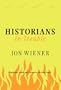 Historians in Trouble: Plagiarism, Fraud, and Politics in the Ivory Tower