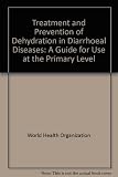 Treatment and prevention of dehydration in diarrhoeal diseases : a guide for use at the primary level